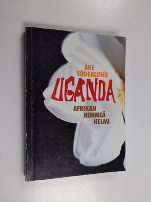 Åke Söderlund : Uganda : Afrikan himmeä helmi (signeeratt...