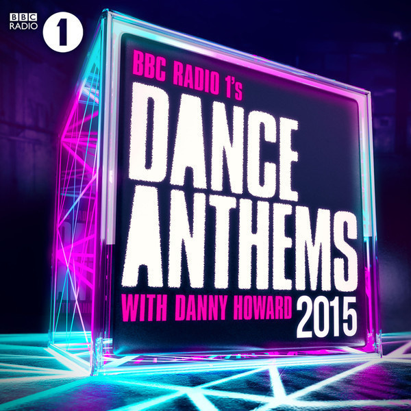 Danny Howard • BBC Radio 1's Dance Anthems 2015 Tupla CD