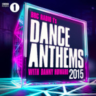 Danny Howard • BBC Radio 1's Dance Anthems 2015 Tupla CD - pikkukuva 1
