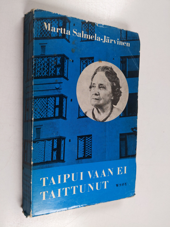 Martta Salmela-Järvinen : Taipui vaan ei taittunut : muis...