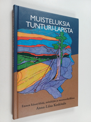 Anna-Liisa Keskitalo : Muisteluksia Tunturi-Lapista ennen...