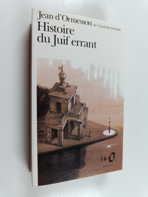 Jean d' Ormesson : Histoire du juif errant