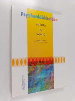 Matti O. Huttunen : Psyykenlääkkeiden valinta ja käyttö