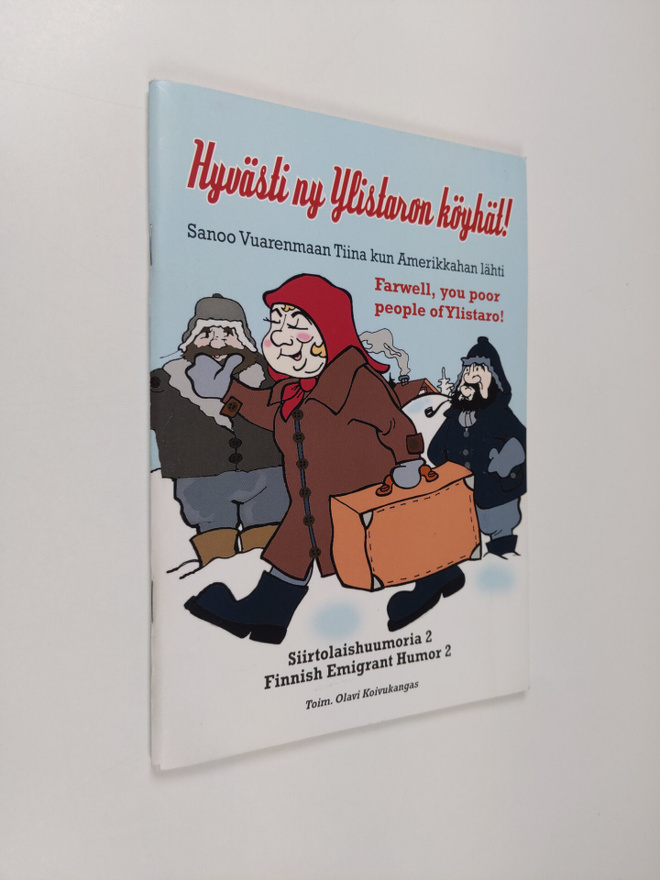 Olavi (toim.) Koivukangas : Hyvästi ny Ylistaron köyhät! ...
