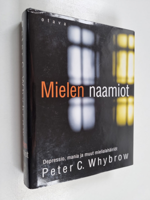 Peter C. Whybrow : Mielen naamiot : depressio, mania ja m...