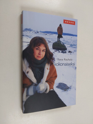 Ilona Rauhala : Kokonaiseksi