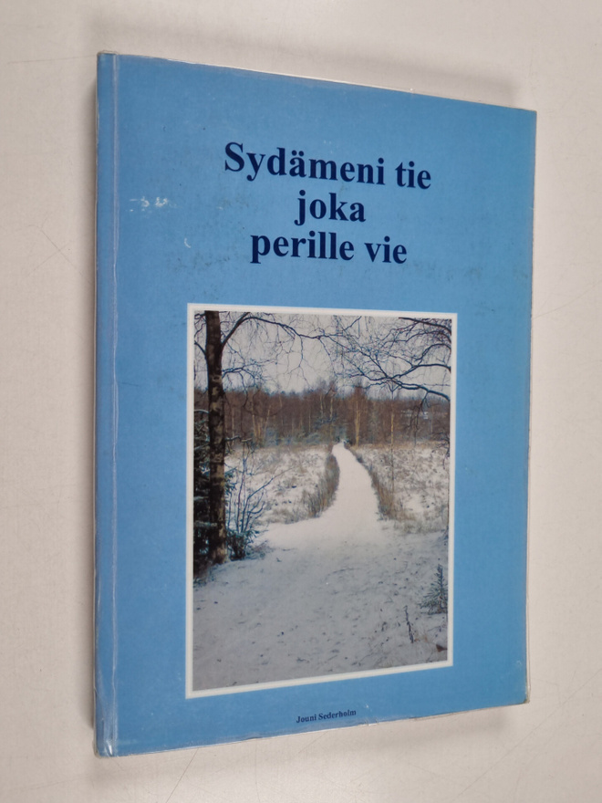 Jouni Sederholm : Sydämeni tie, joka perille vie