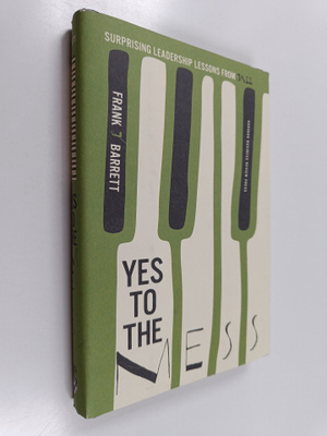 Frank Barrett : Yes to the Mess - Surprising Leadership L...
