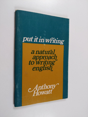Anthony Howatt : Put it in writing : a natural approach t...