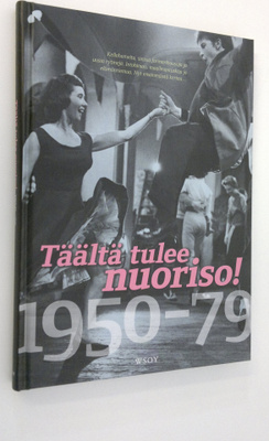 Kai (toim.) Häggman : Täältä tulee nuoriso! : 1950-79