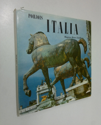 Magnus K Lindberg : Pohjois-Italia : rapsodia sanoin ja k...