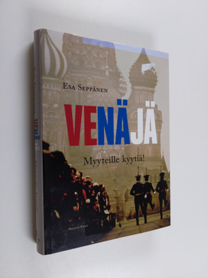 Esa Seppänen : Venäjä : myyteille kyytiä!