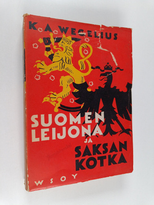 K. A. Wegelius : Suomen leijona ja Saksan kotka : asevelj...