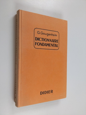 Georges Gougenheim : Dictionnaire fondamental de la langu...