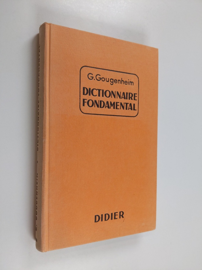 Georges Gougenheim : Dictionnaire fondamental de la langu...