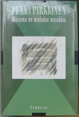 Pekka Parkkinen: Maisema on mielialan musiikkia. 54 s.