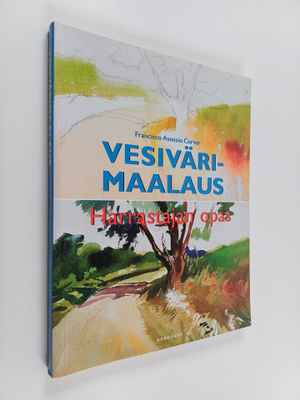 Francisco Asensio Cerver : Vesivärimaalaus : harrastajan ...