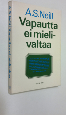 A. S. Neill : Vapautta - ei mielivaltaa