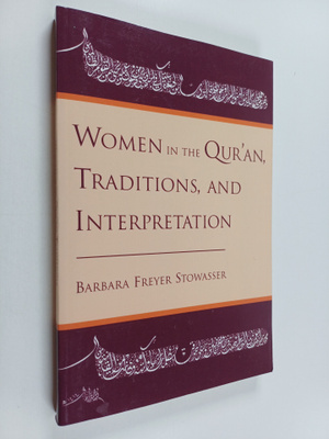 Barbara Freyer Stowasser : Women in the Qur'an, tradition...