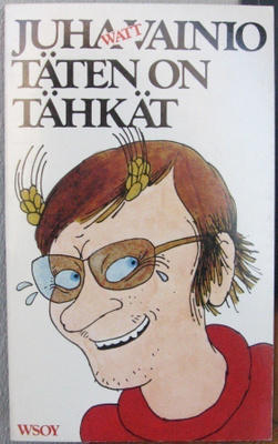 Juha Watt Vainio: Täten on tähkät, Wsoy 1976. 108 s.