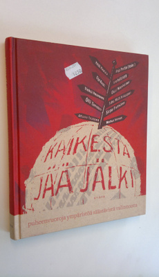 Anja Portin : Kaikesta jää jälki : puheenvuoroja ympärist...