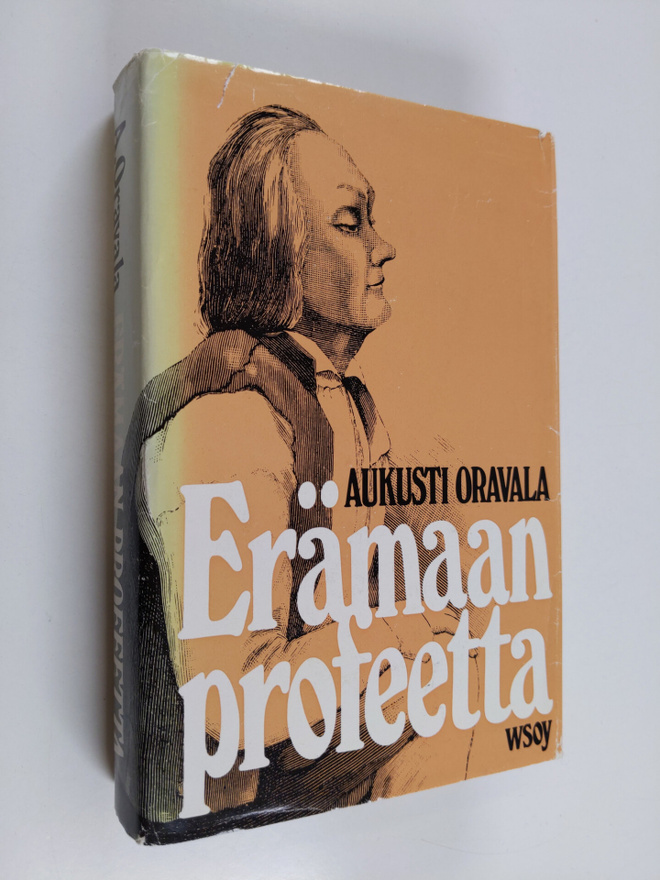 Aukusti Oravala : Erämaan profeetta : historiallinen ja e...