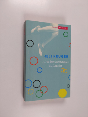 Heli Kruger : Olen koskettanut taivasta