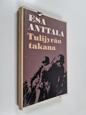 Esa Anttala : Tulijyrän takana : Partiomatka vihollisen s...
