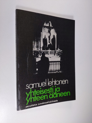 Samuel Lehtonen : Yhteisesti ja yhteen ääneen : perustiet...