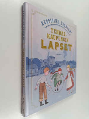 Karoliina Suoniemi : Tehdaskaupungin lapset