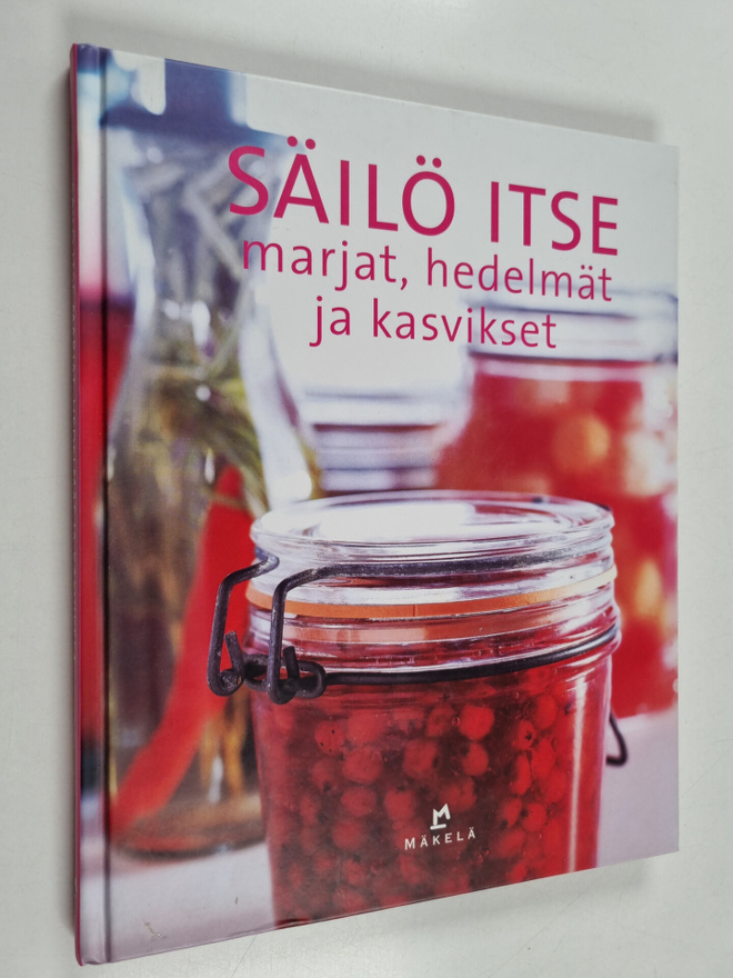 Birgitta Rasmusson : Säilö itse marjat, hedelmät ja kasvi...