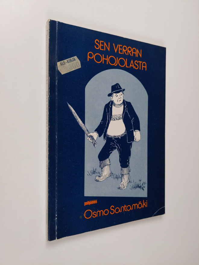 Osmo Santamäki : Sen verran Pohojolasta : kuvitettuja san...