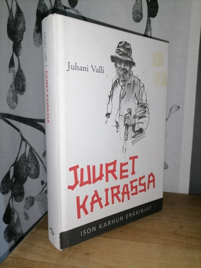 Juuret kairassa - Juhani Valli - 1.p.2007