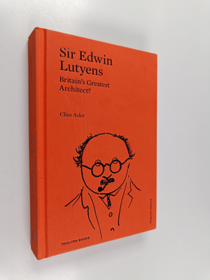 Clive Aslet : Sir Edwin Lutyens : Britain's Greatest Arch...