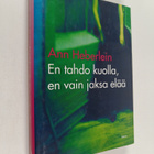 Ann Heberlein : En tahdo kuolla, en vain jaksa elää - pikkukuva 1