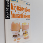 Kate Keenan : Kehitä itseäsi : Opas käyttäytymisen ymmärt... - pikkukuva 1