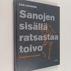 Kari Saviniemi : Sanojen sisällä ratsastaa toivo : kirjai... - pikkukuva 1