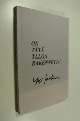 Yrjö Jaatinen : On tätä taloa rakennettu