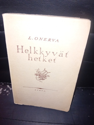 L. Onerva : Helkkyvät hetket ( SIS POSTIKULU )