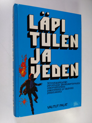 Läpi tulen ja veden : 38 tositapahtumiin perustuvaa jänni...