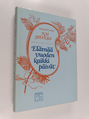 Kai (toim.) Sievers : Elämää vuoden kaikki päivät