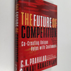 C. K. Prahalad : The future of competition : co-creating ... - pikkukuva 1
