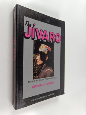 Michael J. Harner : The Jivaro : people of the sacred wat...