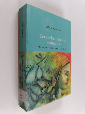 Lissa Rankin : Terveeksi mielen voimalla : paranna itsesi...
