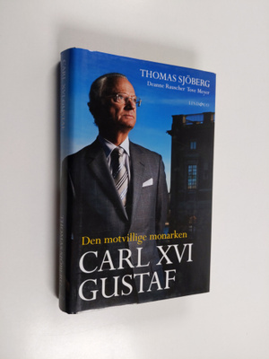 Thomas Sjöberg : Carl XVI Gustaf : Den motvillige monarken