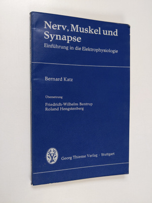 Bernard Katz : Nerv, Muskel und Synapse : Einfuhrung in d...