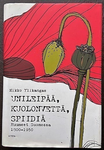 Ylikangas Mikko : Unileipää, kuolonvettä, spiidiä