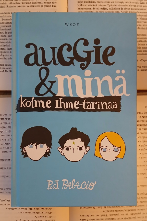 R.J. Palacio - Auggie ja minä • kolme Ihme-tarinaa (sid.)
