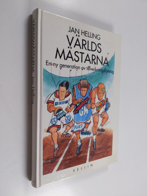 Jan Helling : Världsmästarna : en ny generation av tillve...