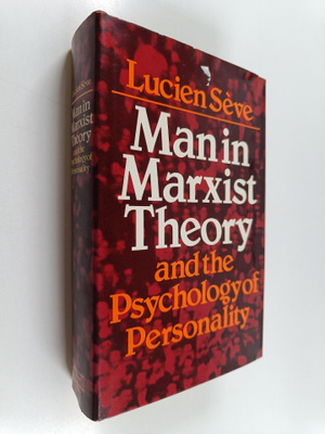 Lucien Seve : Man in Marxist Theory and the Psychology of...